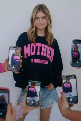 Mother is Mothering Sweatshirt